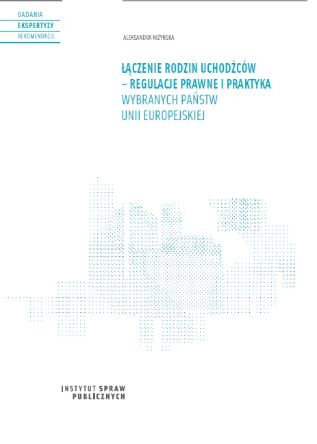 Łączenie rodzin uchodźców - regulacje prawne i praktyka wybranych państw europejskich